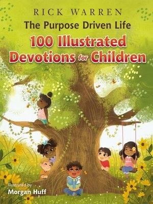 cover image of The Purpose Driven Life 100 Illustrated Devotions for Children
